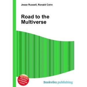  Road to the Multiverse Ronald Cohn Jesse Russell Books