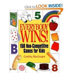  Everybody Wins 150 Non Competitive Games for Kids 