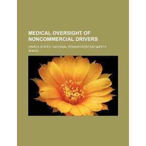  Medical oversight of noncommercial drivers (9781234097516 