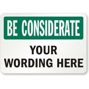  Be Considerate [Your Wording Here] Plastic Sign, 10 x 7 