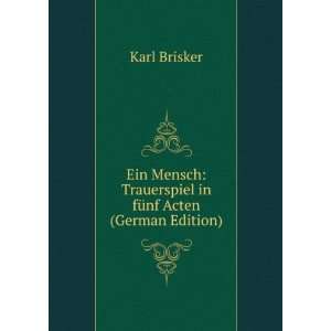  Ein Mensch Trauerspiel in fÃ¼nf Acten (German Edition 