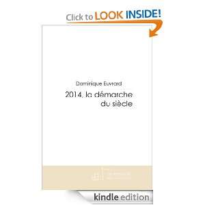 2014, la démarche du siècle (French Edition) Dominique Euvrard 