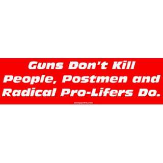   People, Postmen and Radical Pro Lifers Do. Bumper Sticker Automotive