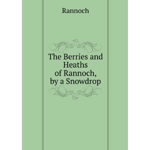  The Berries and Heaths of Rannoch, by a Snowdrop Rannoch 