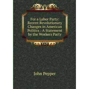   Politics  A Statement by the Workers Party John Pepper Books