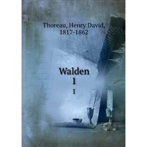  Walden. 1 Henry David, 1817 1862 Thoreau Books