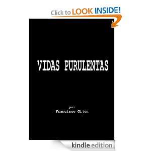 VIDAS PURULENTAS (Spanish Edition) FRANCISCO GIJON  