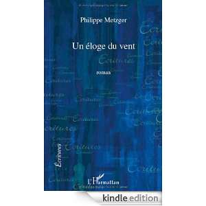 Un éloge du vent (Ecritures) (French Edition) Philippe Metzger 