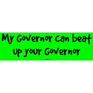  My Governor can beat up your Governor Large Bumper Sticker 