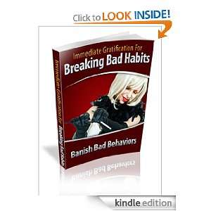 Immediate Gratification For Breaking Bad Habits The work demanded in 