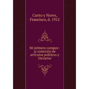   poliÌticos y literarios Francisco, d. 1912 Canto y Nores Books