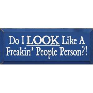  Do I Look Like A Freakin People Person? Wooden Sign 