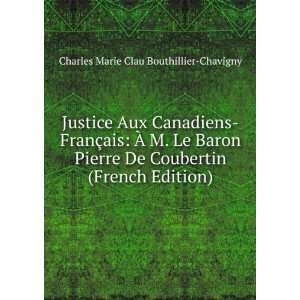 Justice Aux Canadiens FranÃ§ais Ã? M. Le Baron Pierre De 