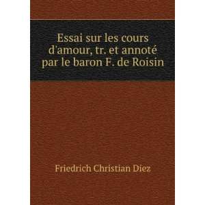   annotÃ© par le baron F. de Roisin Friedrich Christian Diez Books