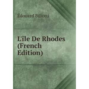    LÃ®le De Rhodes (French Edition) Ã?douard Biliotti Books