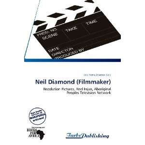    Neil Diamond (Filmmaker) (9786136341392) Erik Yama Étienne Books