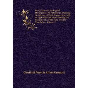   of Their Dissolution, Volume 2 Cardinal Francis Aidan Gasquet Books