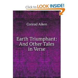    Earth Triumphant And Other Tales in Verse Conrad Aiken Books