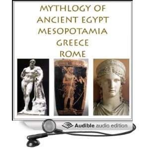  The Mythology of Ancient Egypt, Mesopotamia, Greece and 