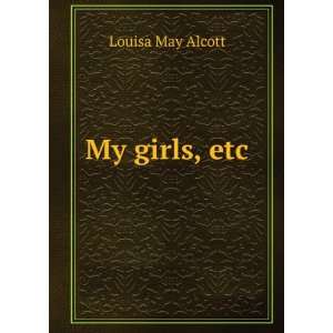  My girls, etc. Louisa May Alcott Books
