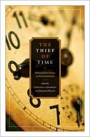 The Thief of Time Philosophical Essays on Procrastination 