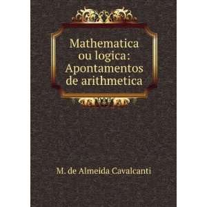   logica Apontamentos de arithmetica M. de Almeida Cavalcanti Books