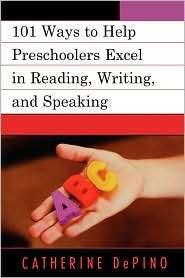 101 Activities to Help Preschoolers Excel in Reading, Writing, and 