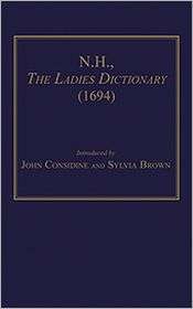 the Ladies Dictionary (1694) Essential Works for the Study of 