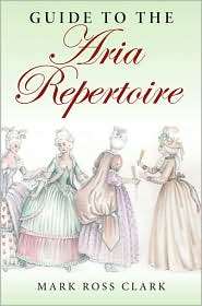 Guide to the Aria Repertoire, (0253218101), Mark Ross Clark, Textbooks 