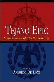 Tejano Epic Essays in Honor of Felix D. Almaraz, Jr., (0876112033 
