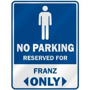   NO PARKING RESEVED FOR FRANZ ONLY  PARKING SIGN