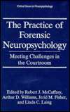 The Practice of Forensic Neuropsychology Meeting Challenges in the 
