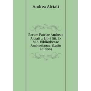   Bibliothecae Ambrosianae. (Latin Edition) Andrea Alciati 