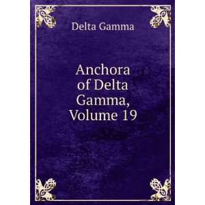 Anchora of Delta Gamma, Volume 19 Delta Gamma Books