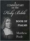 Matthew Pooles Commentary on the Holy Bible   Book of Psalms 
