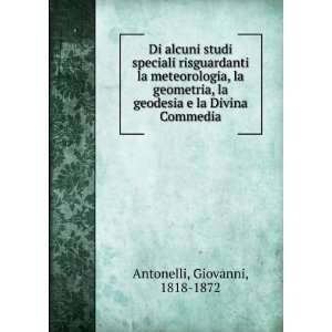   la geodesia e la Divina Commedia Giovanni, 1818 1872 Antonelli Books