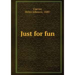  Just for fun, Helen Johnson Currier Books