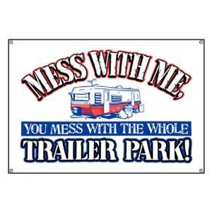  Banner Mess With Me You Mess With the Whole Trailer Park 