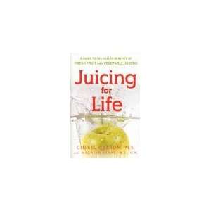 Juicing For Life Guide To Health Benefits Of Fresh Fruit And Vegetable 