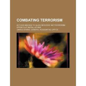 Combating terrorism actions needed to guide services antiterrorism 