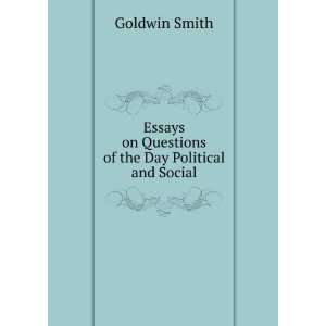  Essays on Questions of the Day Political and Social 