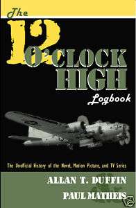 The 12 Oclock High Logbook by Allan T. Duffin, Paul  