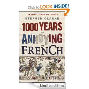 1000 Years of Annoying the French Stephen Clarke  Kindle 