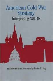 American Cold War Strategy Interpreting NSC 68, (0312066376), Ernest 