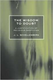 The Wisdom to Doubt A Justification of Religious Skepticism 