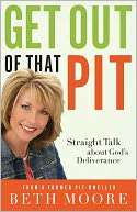 Get Out of That Pit Straight Beth Moore