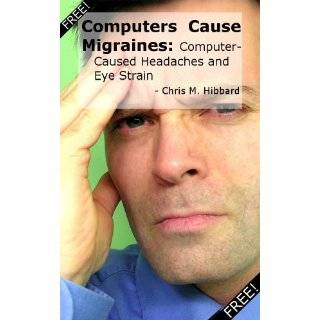   Caused Headaches and Eye Strain by Chris M. Hibbard (May 18, 2012