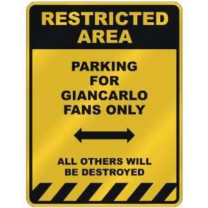 RESTRICTED AREA  PARKING FOR GIANCARLO FANS ONLY  PARKING SIGN NAME