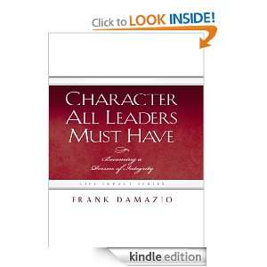 Character All Leaders Must Have Becoming a Person of Integrity (Life 