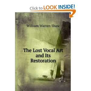  The Lost Vocal Art and Its Restoration William Warren 